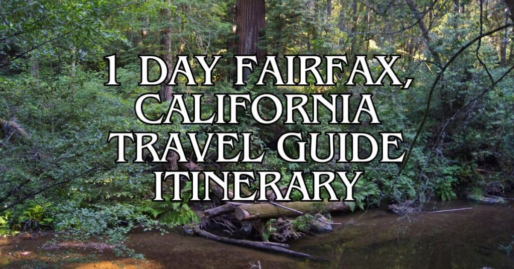 1 Day Fairfax, California Travel Guide Itinerary