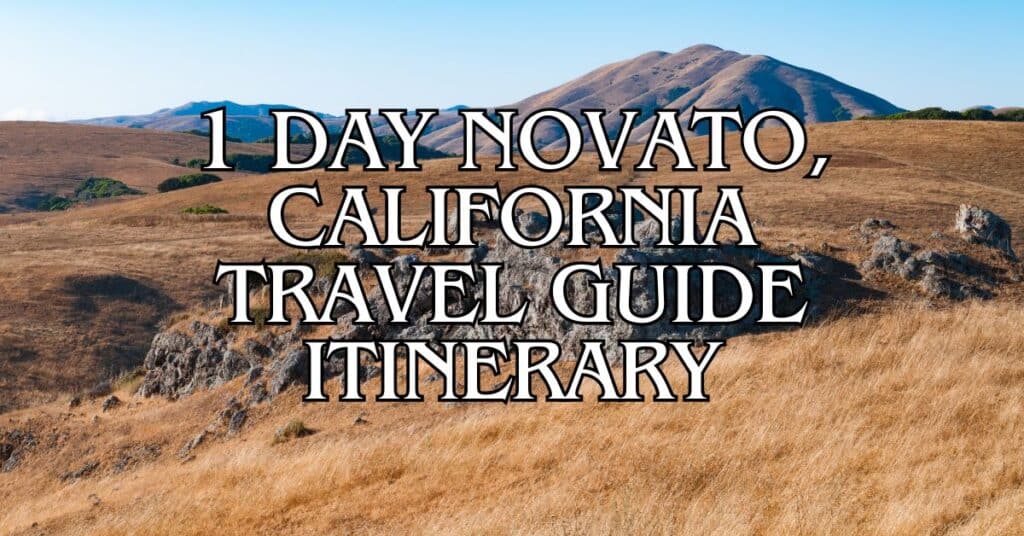 1 Day Novato, California Travel Guide Itinerary