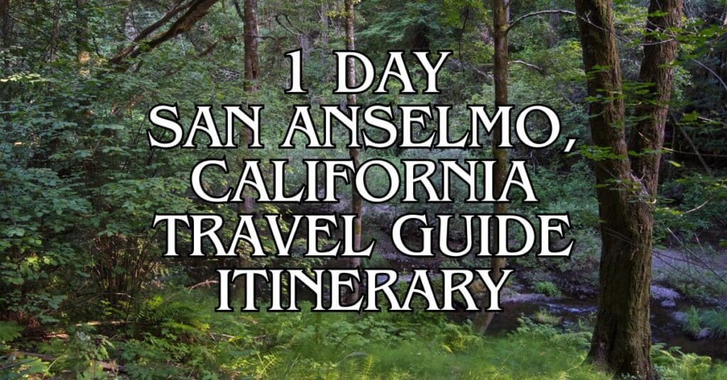 1 Day San Anselmo, California Travel Guide Itinerary