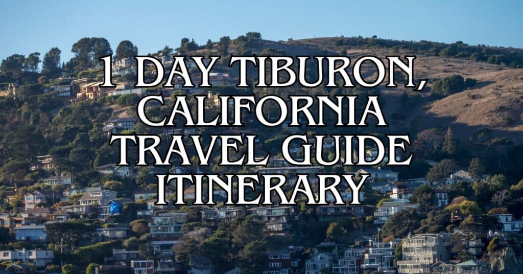 1 Day Tiburon, California Travel Guide Itinerary