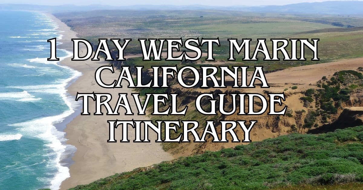 1 Day West Marin California Travel Guide Itinerary