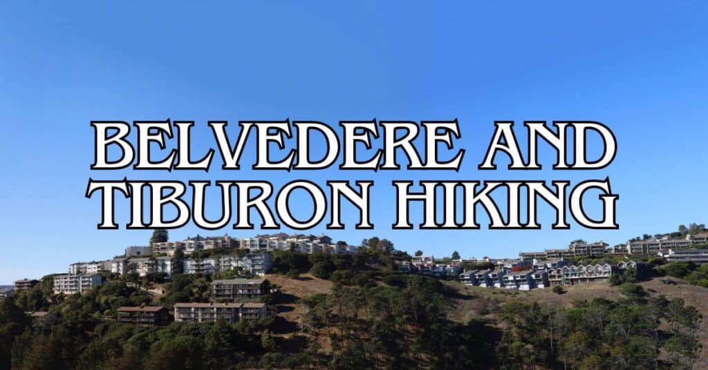 Belvedere and Tiburon Hiking