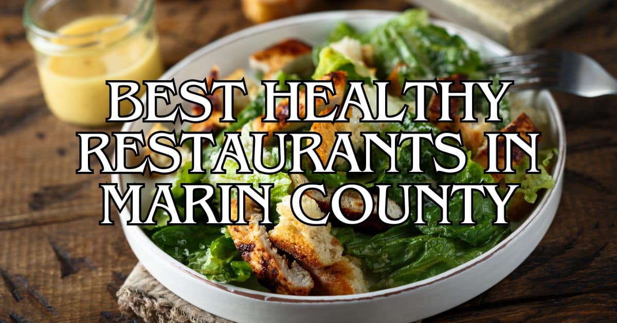 Best Healthy Restaurants in Marin County