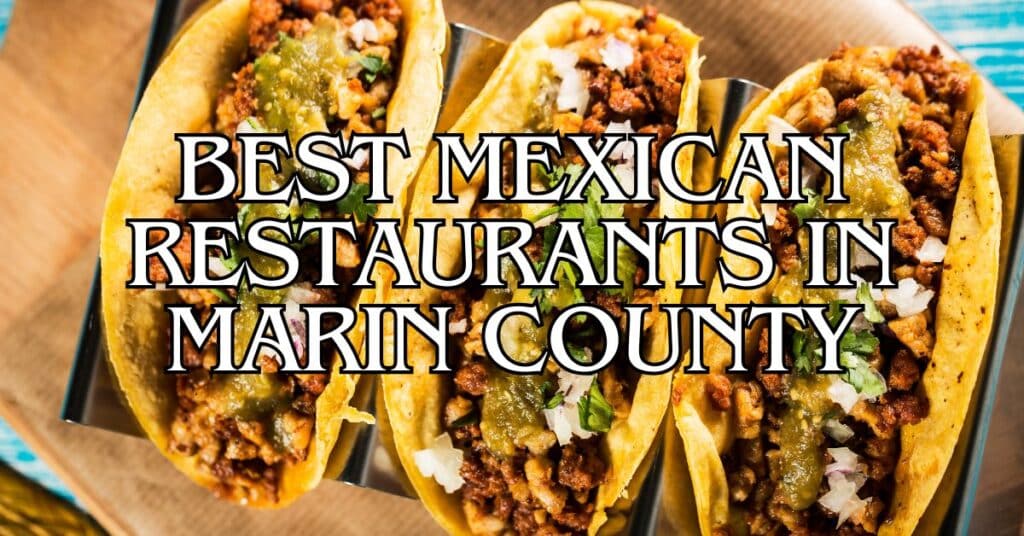 Best Mexican Restaurants in Marin County