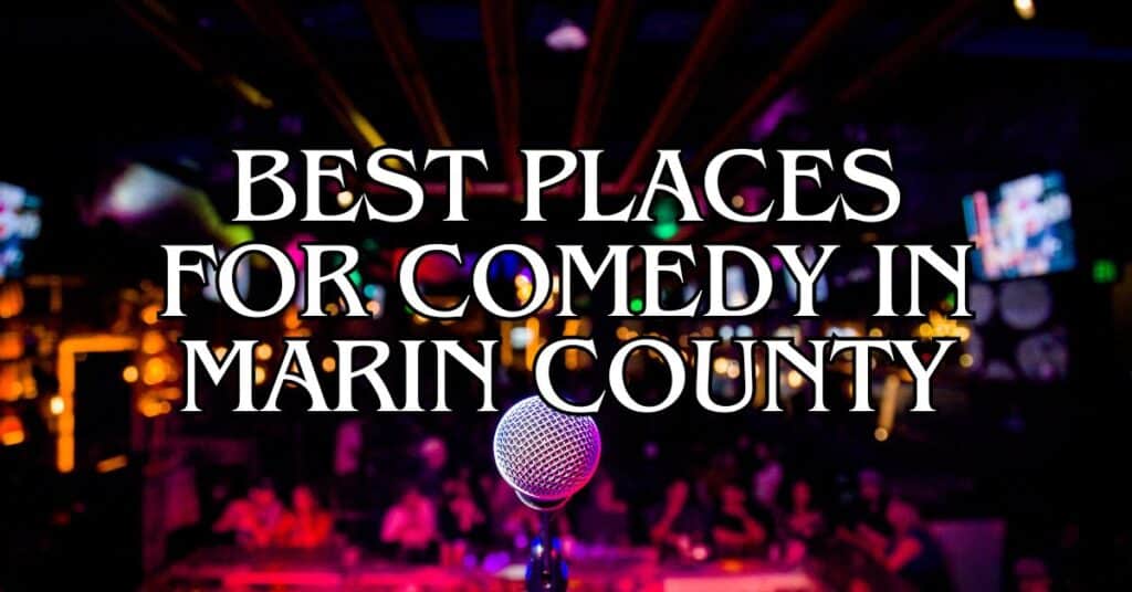 Best Places for Comedy in Marin County