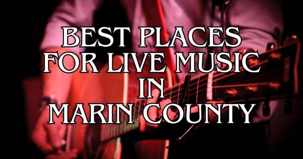 Best Places for Live Music in Marin County