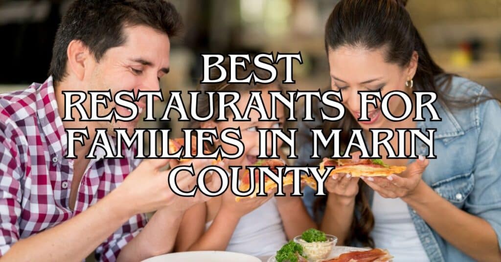 Best Restaurants for Families in Marin County