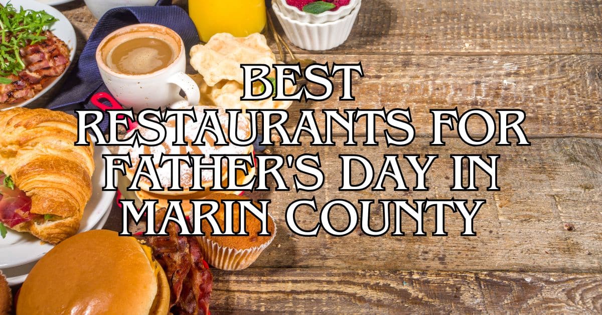 Best Restaurants for Father's Day in Marin County