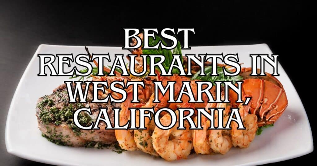 Best Restaurants in West Marin, California