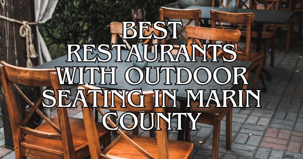 Best Restaurants with Outdoor Seating in Marin County