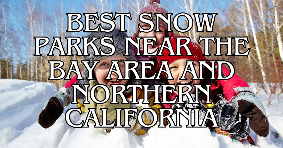 Best Snow Parks near the Bay Area and Northern California