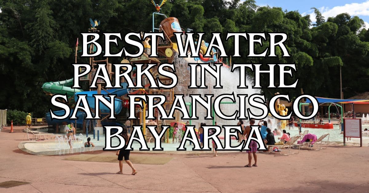 Best Water Parks in the San Francisco Bay Area