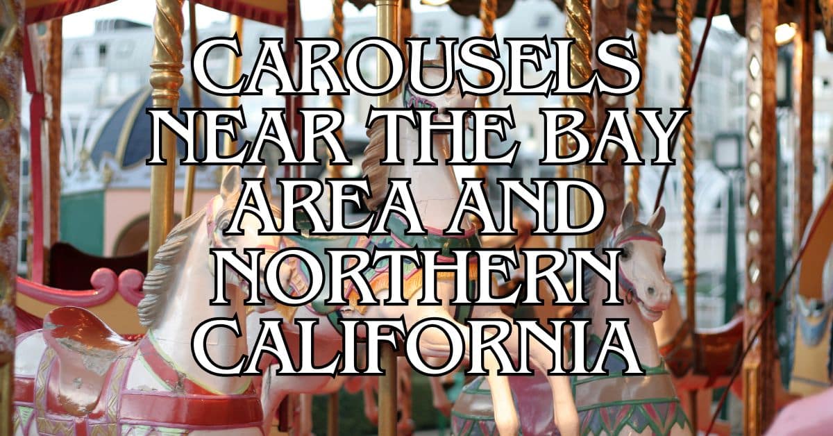 Carousels Near the Bay Area and Northern California