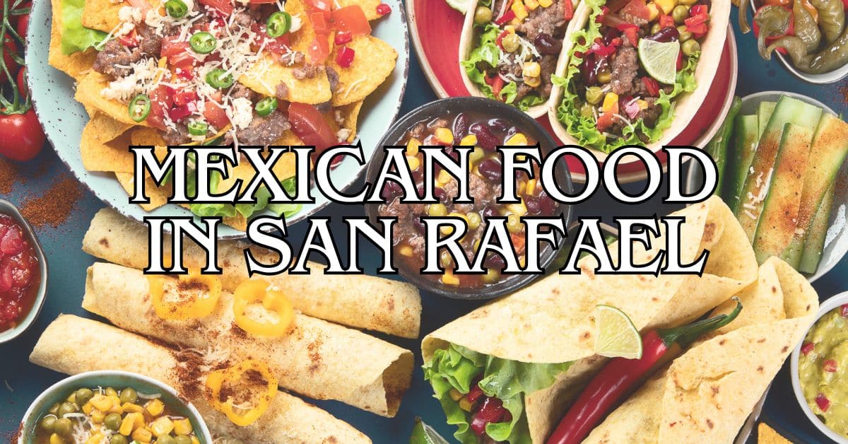 Mexican Food in San Rafael