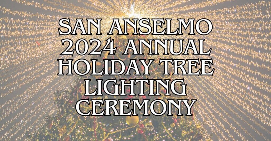 San Anselmo 2024 Annual Holiday Tree Lighting Ceremony