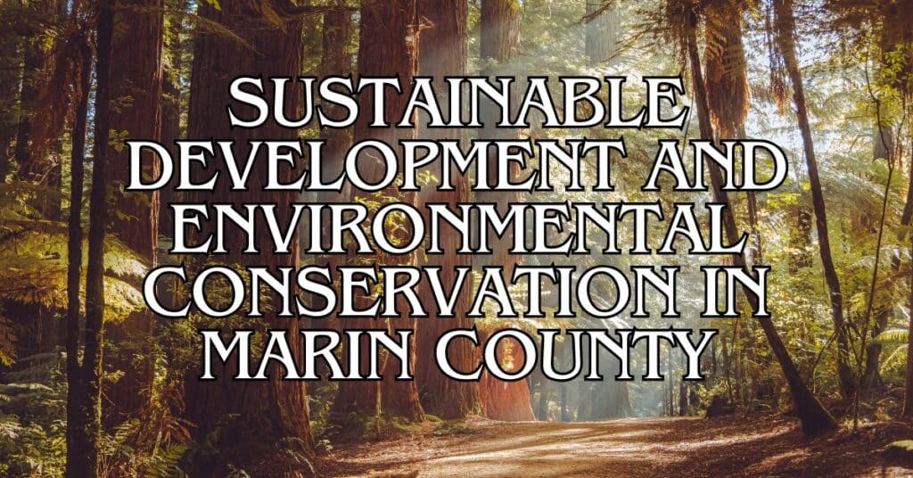 Sustainable Development and Environmental Conservation in Marin County