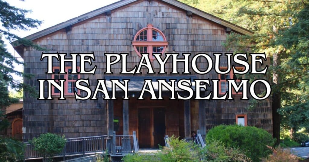 The Playhouse in San Anselmo