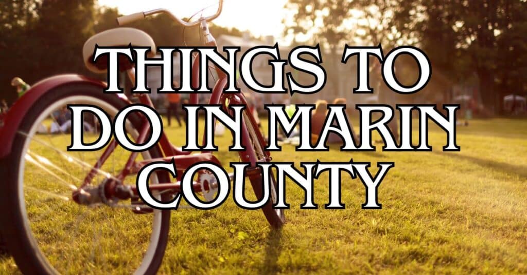 Things to Do in Marin County