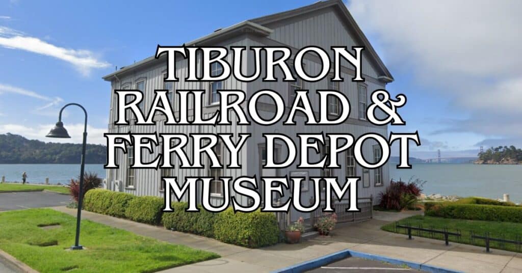 Tiburon Railroad & Ferry Depot Museum