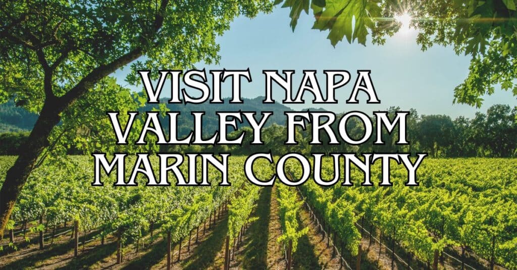 Visit Napa Valley from Marin County