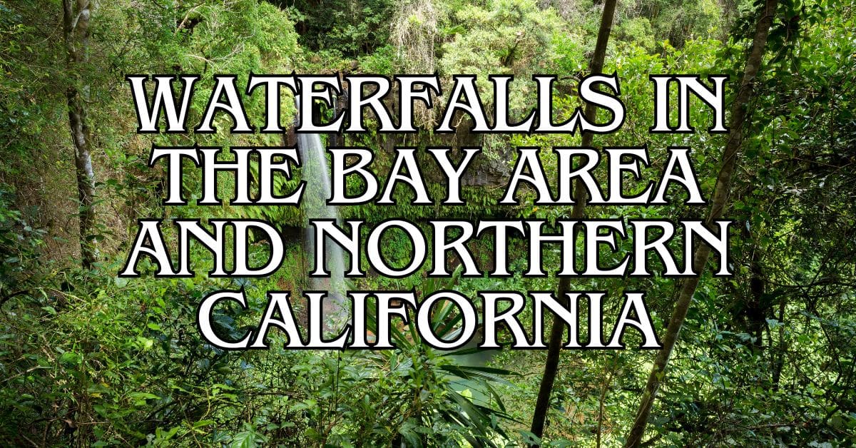 Waterfalls in the Bay Area and Northern California