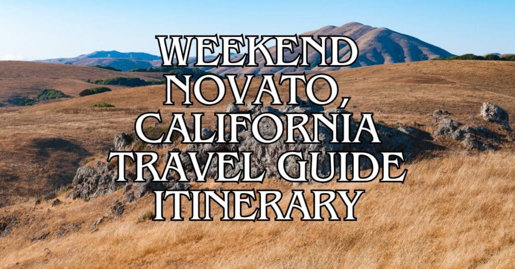 Weekend Novato, California Travel Guide Itinerary