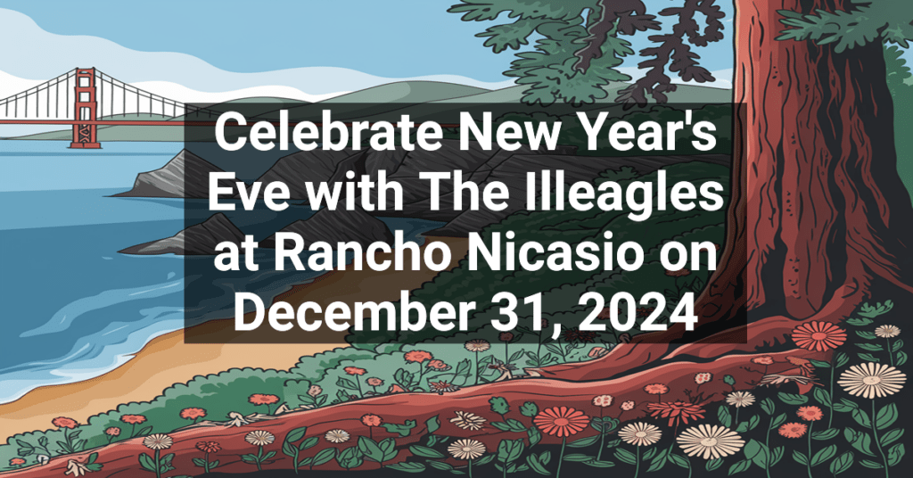 Celebrate New Year's Eve with The Illeagles at Rancho Nicasio on December 31, 2024