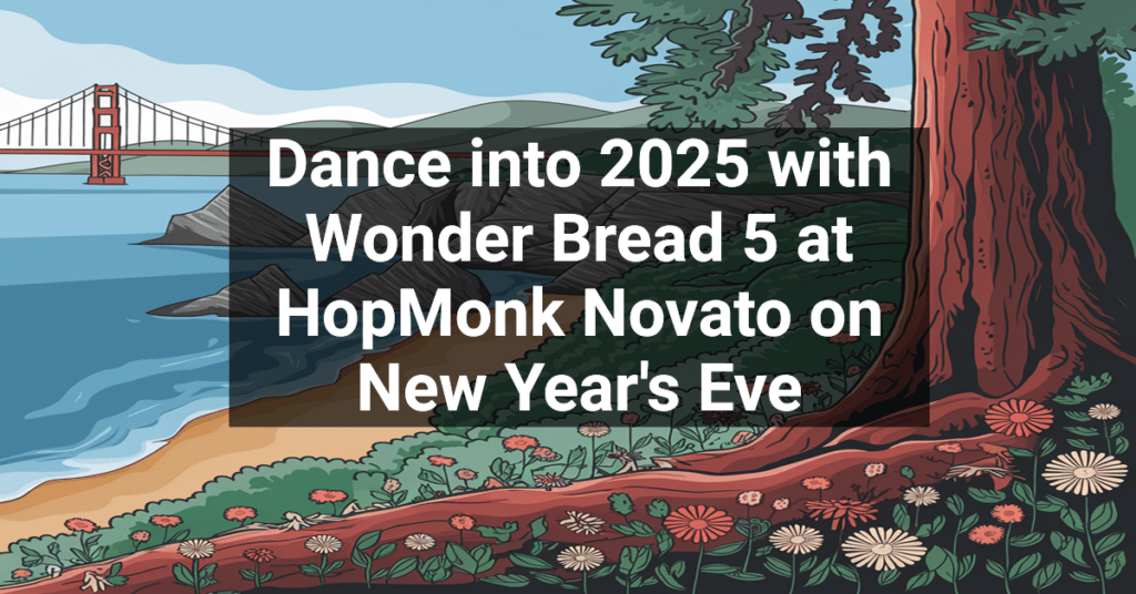 Dance into 2025 with Wonder Bread 5 at HopMonk Novato on New Year's Eve