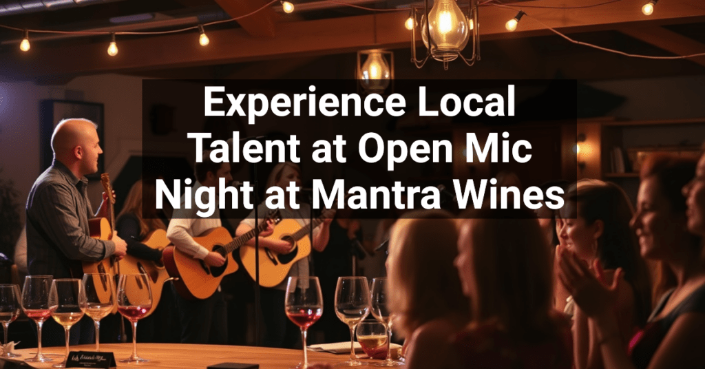 Experience Local Talent at Open Mic Night at Mantra Wines