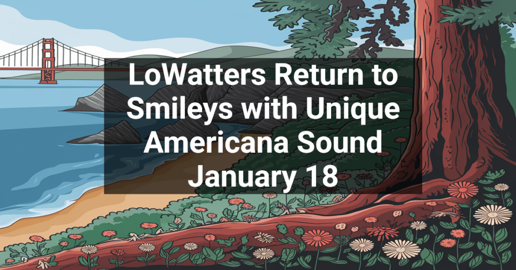 LoWatters Return to Smileys with Unique Americana Sound January 18