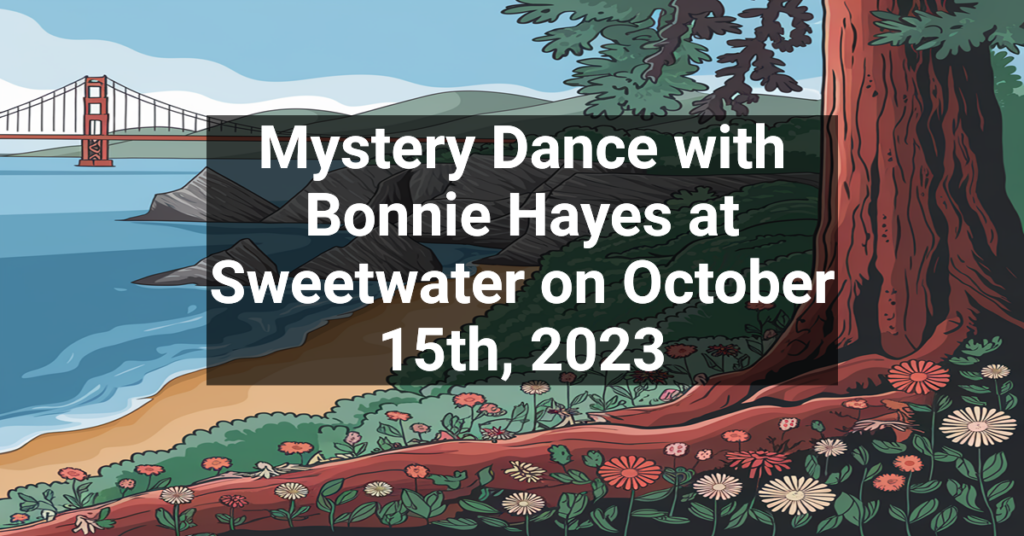 Mystery Dance with Bonnie Hayes at Sweetwater on October 15th, 2023