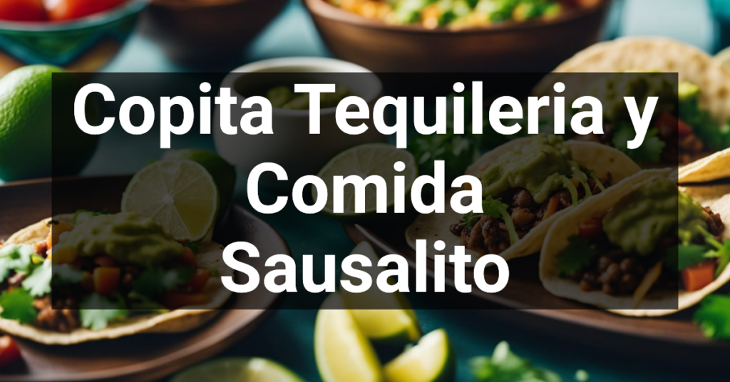 Copita Tequileria y Comida in Sausalito, California