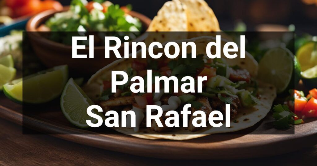 El Rincon del Palmar in San Rafael, California