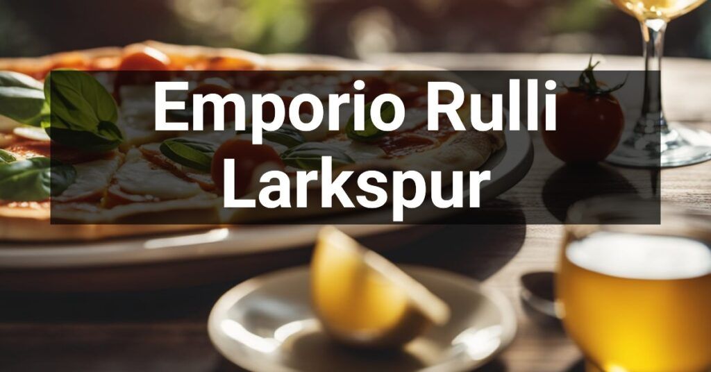 Emporio Rulli in Larkspur, California