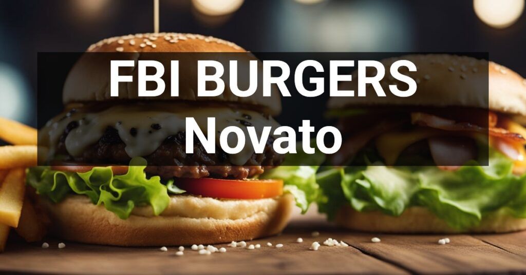 FBI BURGERS in Novato, California