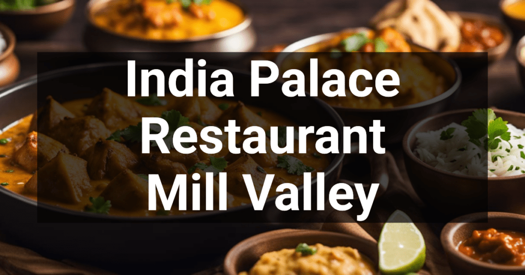 India Palace Restaurant in Mill Valley, California