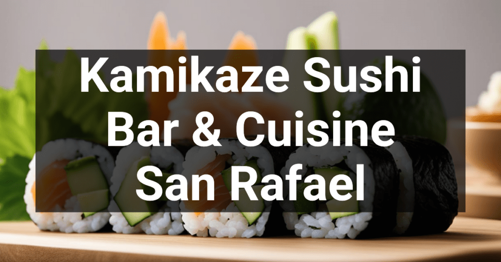 Kamikaze Sushi Bar & Cuisine in San Rafael, California