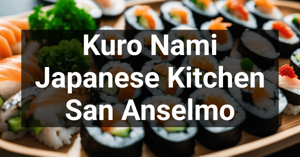 Kuro Nami Japanese Kitchen in San Anselmo, California