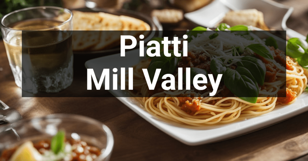 Piatti in Mill Valley, California