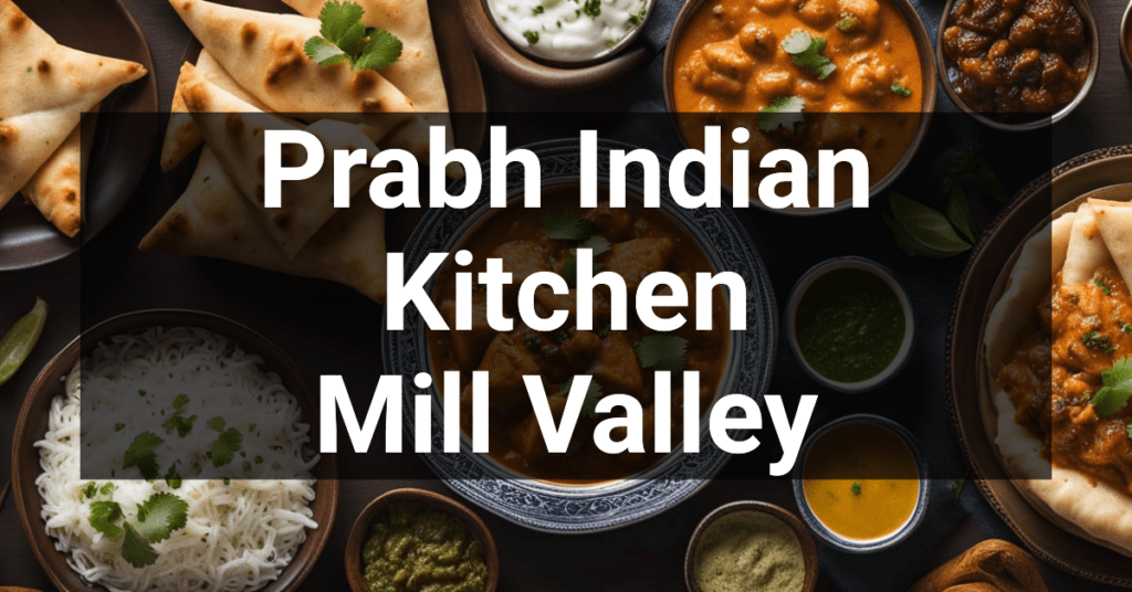 Prabh Indian Kitchen in Mill Valley, California