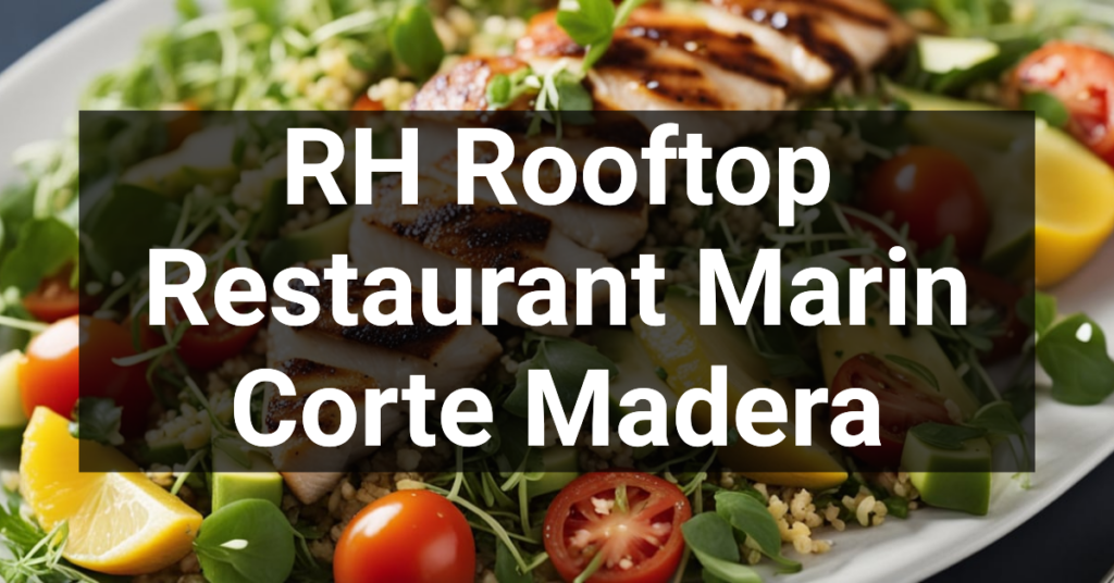 RH Rooftop Restaurant Marin in Corte Madera, California