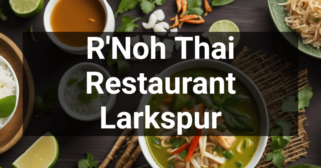 R'Noh Thai Restaurant in Larkspur, California