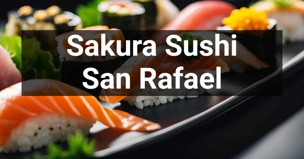 Sakura Sushi in San Rafael, California