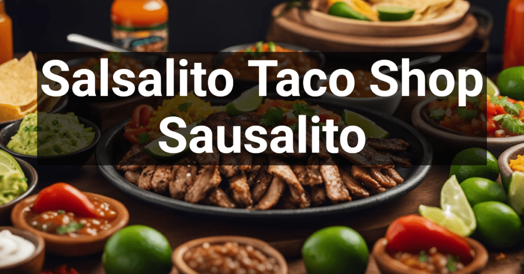 Salsalito Taco Shop in Sausalito, California