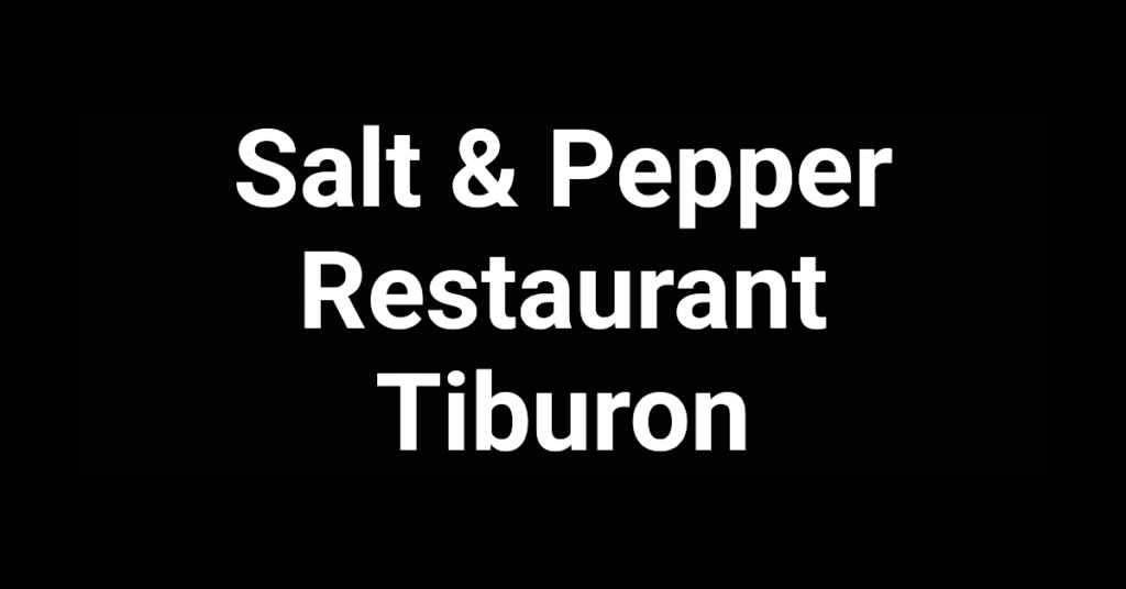 Salt & Pepper Restaurant in Tiburon, California