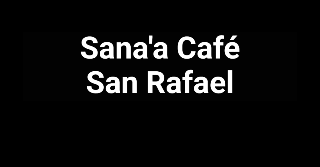 Sana'a Café in San Rafael, California