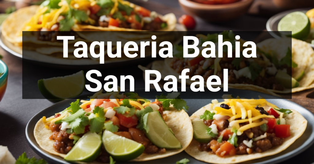 Taqueria Bahia in San Rafael, California