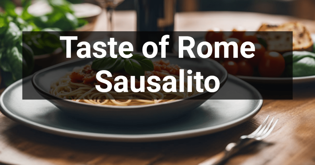 Taste of Rome in Sausalito, California