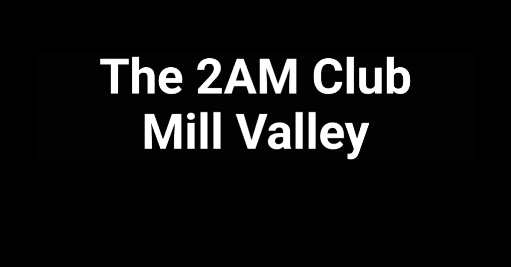 The 2AM Club in Mill Valley, California