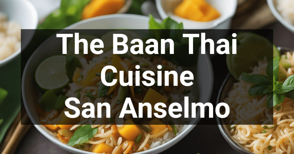 The Baan Thai Cuisine in San Anselmo, California